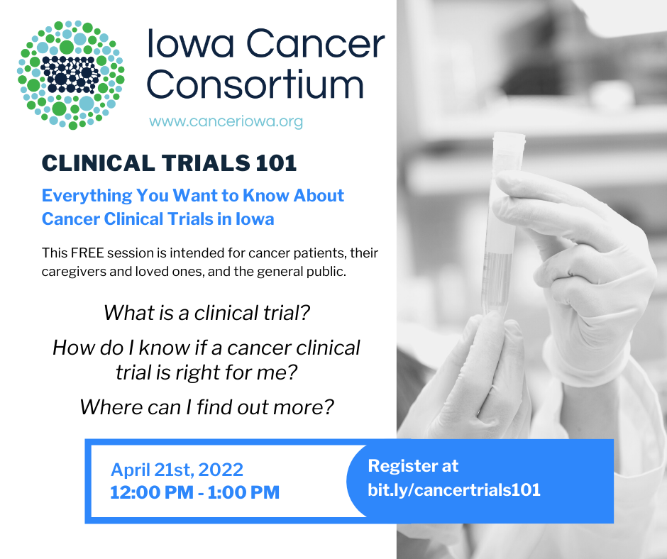 Clinical Trials 101 webinar for cancer patients, their caretakers, and the general public. Will answer questions like "what are clinical trials? is a cancer clinical trial right for me?" and more. April 21, 2022 from 12-1pm. Click here to register.
