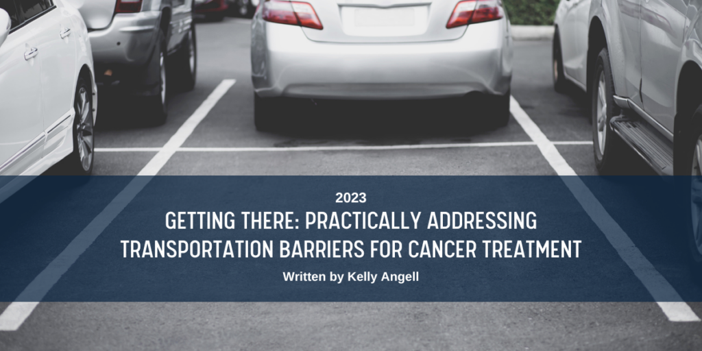 An empty parking space in an otherwise full parking lot, with the text: "Getting There: Practically Addressing Transportation Barriers for Cancer Treatment" by Kelly Angell, 2023