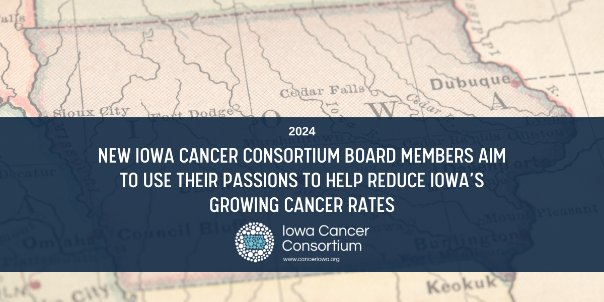 New Iowa Cancer Consortium Board Members Aim to Use Their Passions to ...